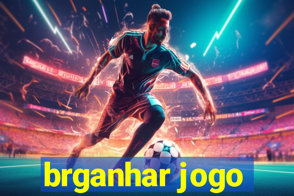 brganhar jogo